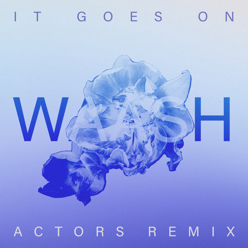 It Goes On (ACTORS Remix)