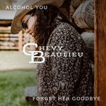 Alcohol You / Forget Her Goodbye