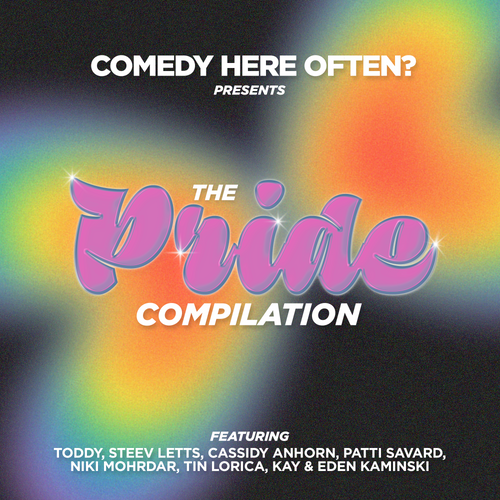 Comedy Here Often? Presents: The Pride Compilation