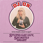 Stupid Gay Guy, Secretly Smart