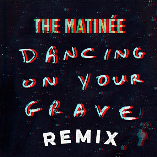 Dancing On Your Grave (Single) Remix