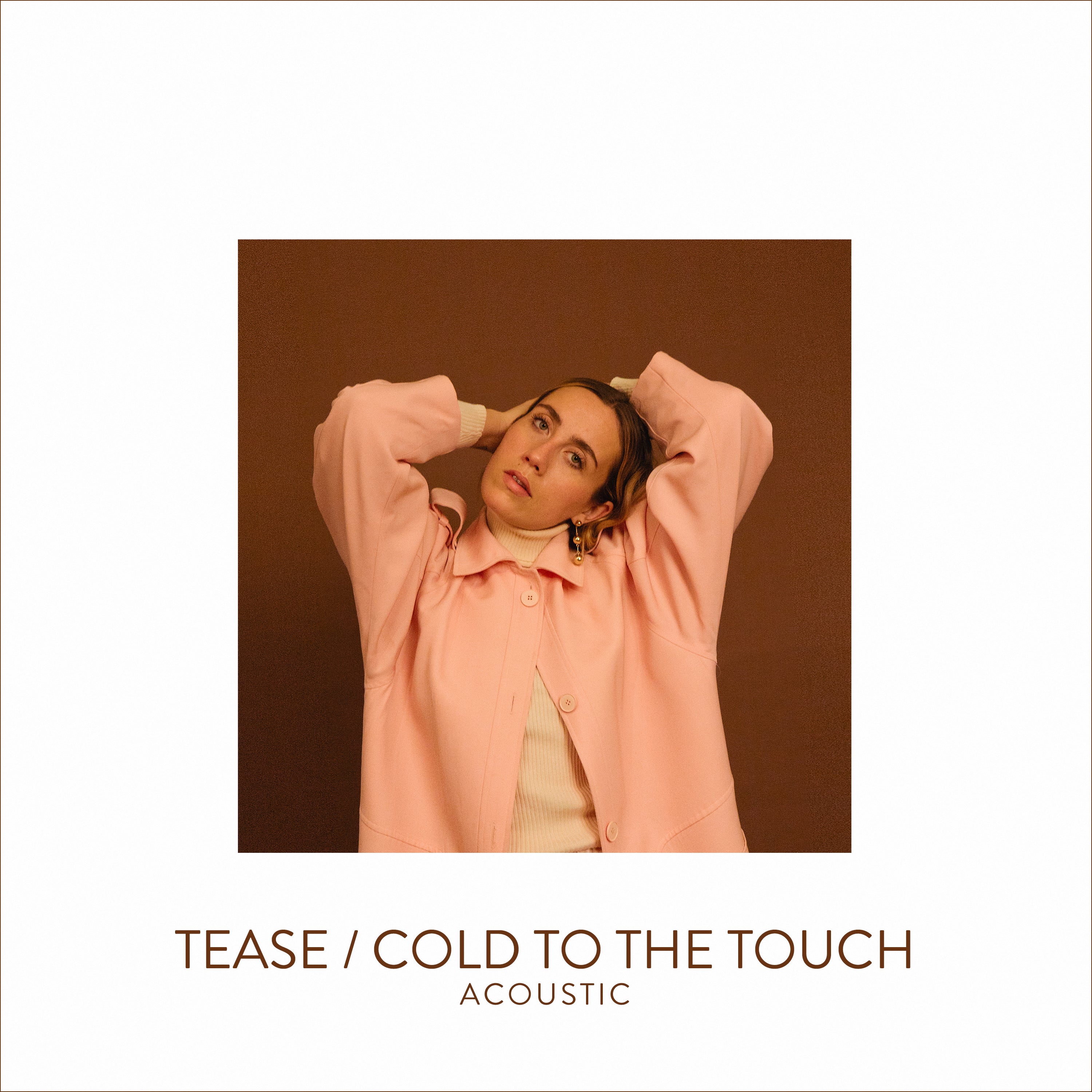 Tease/ Cold To The Touch Acoustic