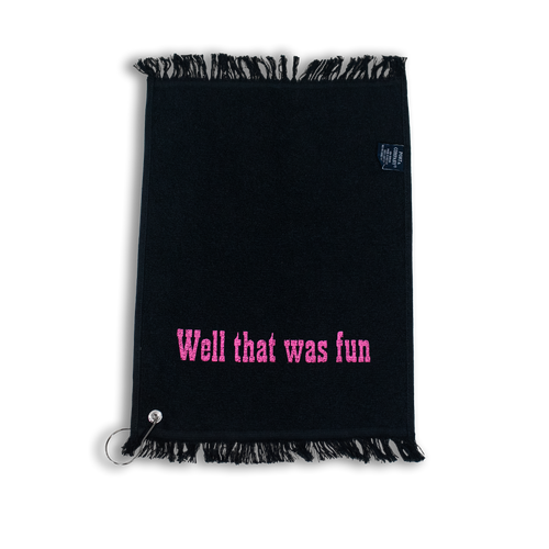 'Well That Was Fun' Towel