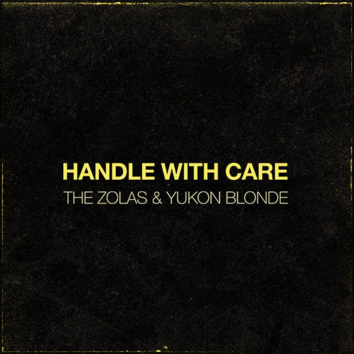 Handle With Care (The Zolas & Yukon Blonde)