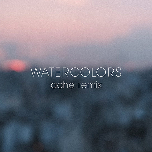 Watercolors (Ache Remix)